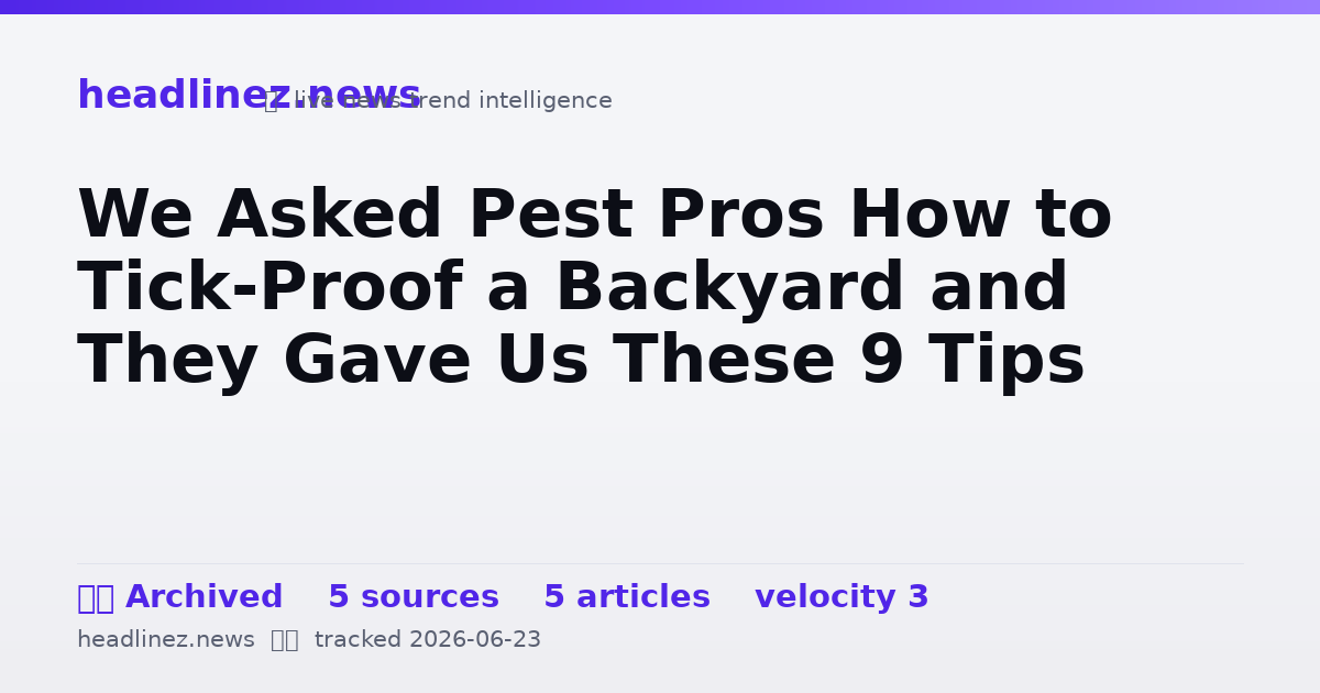 Visual summary for We Asked Pest Pros How to Tick-Proof a Backyard and They Gave Us These 9 Tips