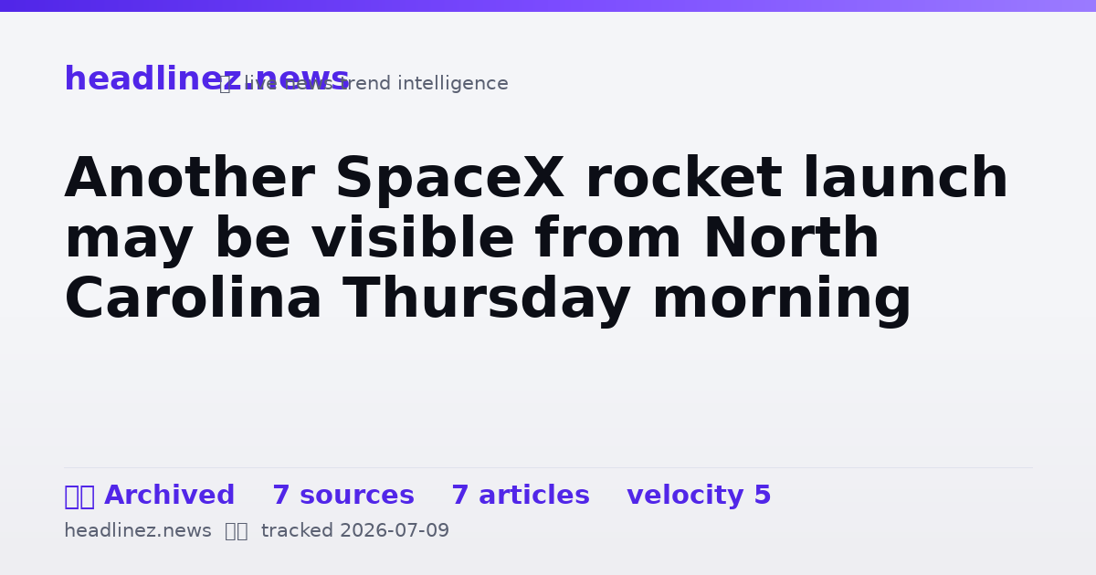 Visual summary for Another SpaceX rocket launch may be visible from North Carolina Thursday morning