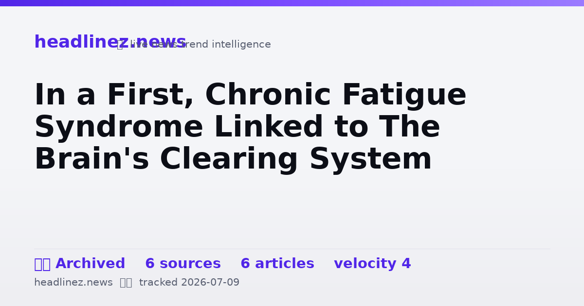 Visual summary for In a First, Chronic Fatigue Syndrome Linked to The Brain's Clearing System