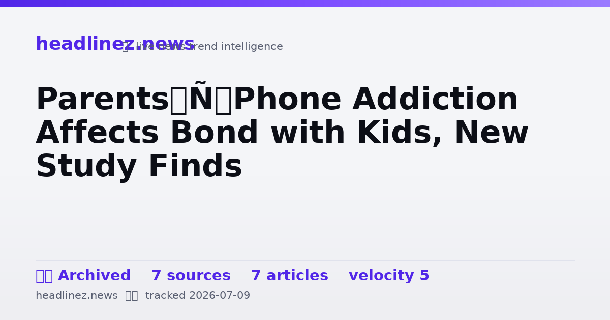 Visual summary for Parents’ Phone Addiction Affects Bond with Kids, New Study Finds