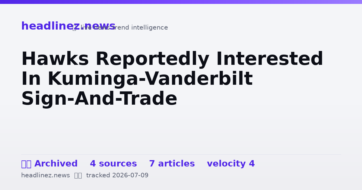 Visual summary for Hawks Reportedly Interested In Kuminga-Vanderbilt Sign-And-Trade