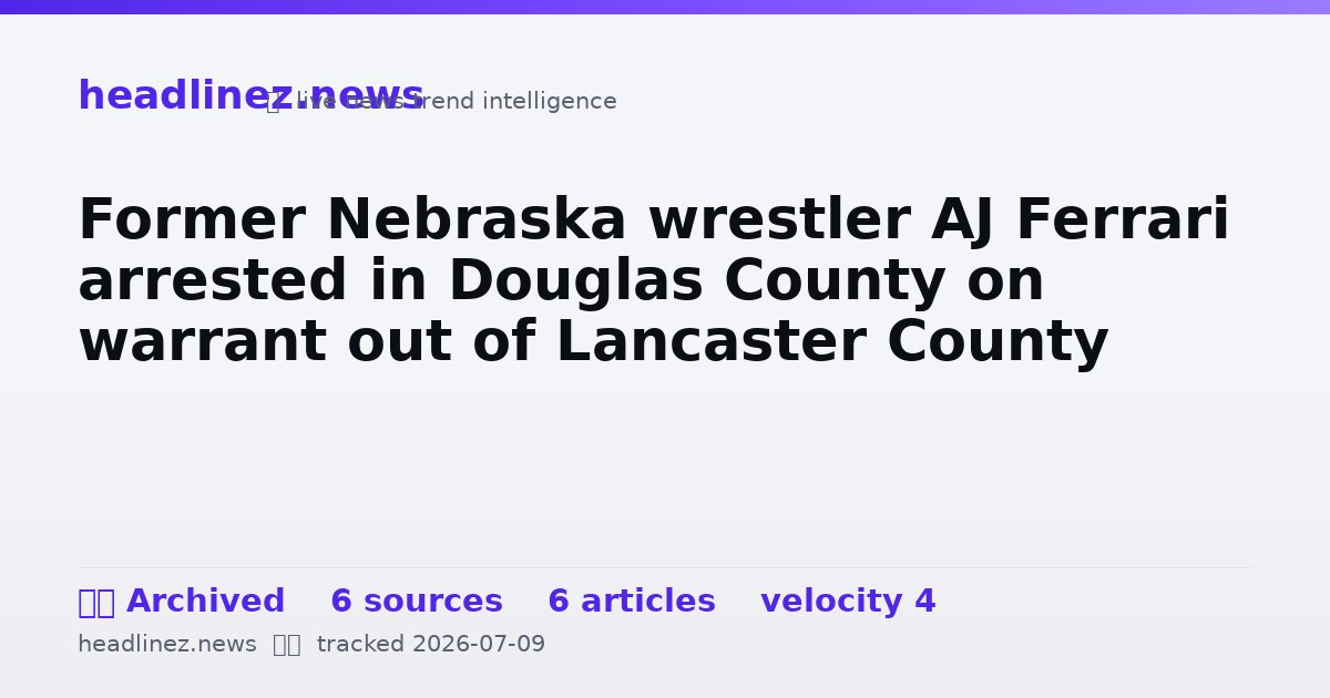 Visual summary for Former Nebraska wrestler AJ Ferrari arrested in Douglas County on warrant out of Lancaster County