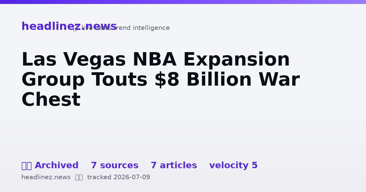 Visual summary for Las Vegas NBA Expansion Group Touts $8 Billion War Chest