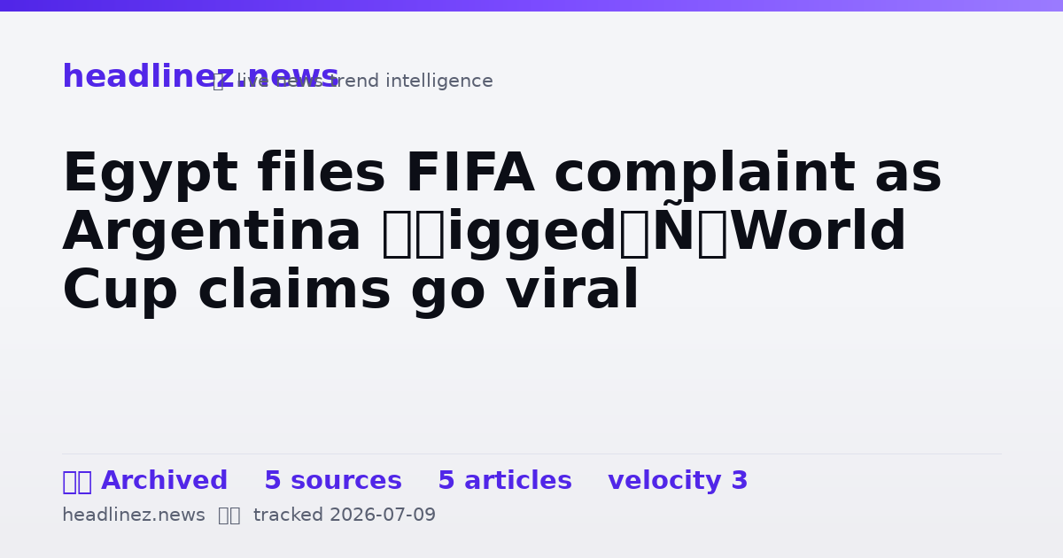 Visual summary for Egypt files FIFA complaint as Argentina ‘rigged’ World Cup claims go viral