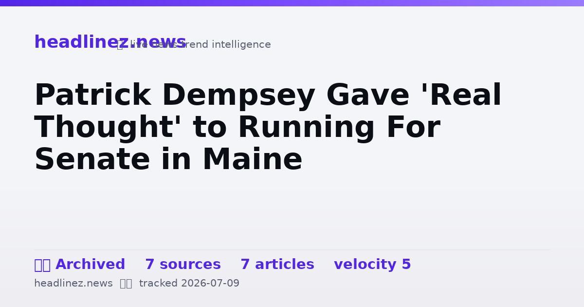 Visual summary for Patrick Dempsey Gave 'Real Thought' to Running For Senate in Maine