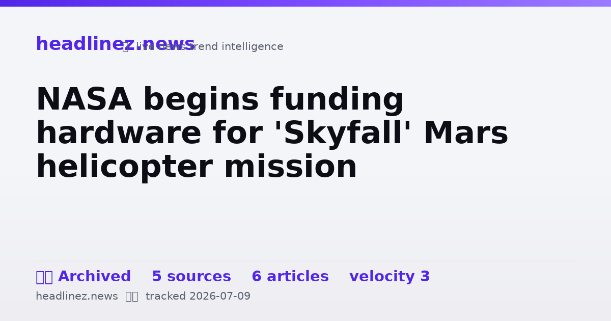 Visual summary for NASA begins funding hardware for 'Skyfall' Mars helicopter mission