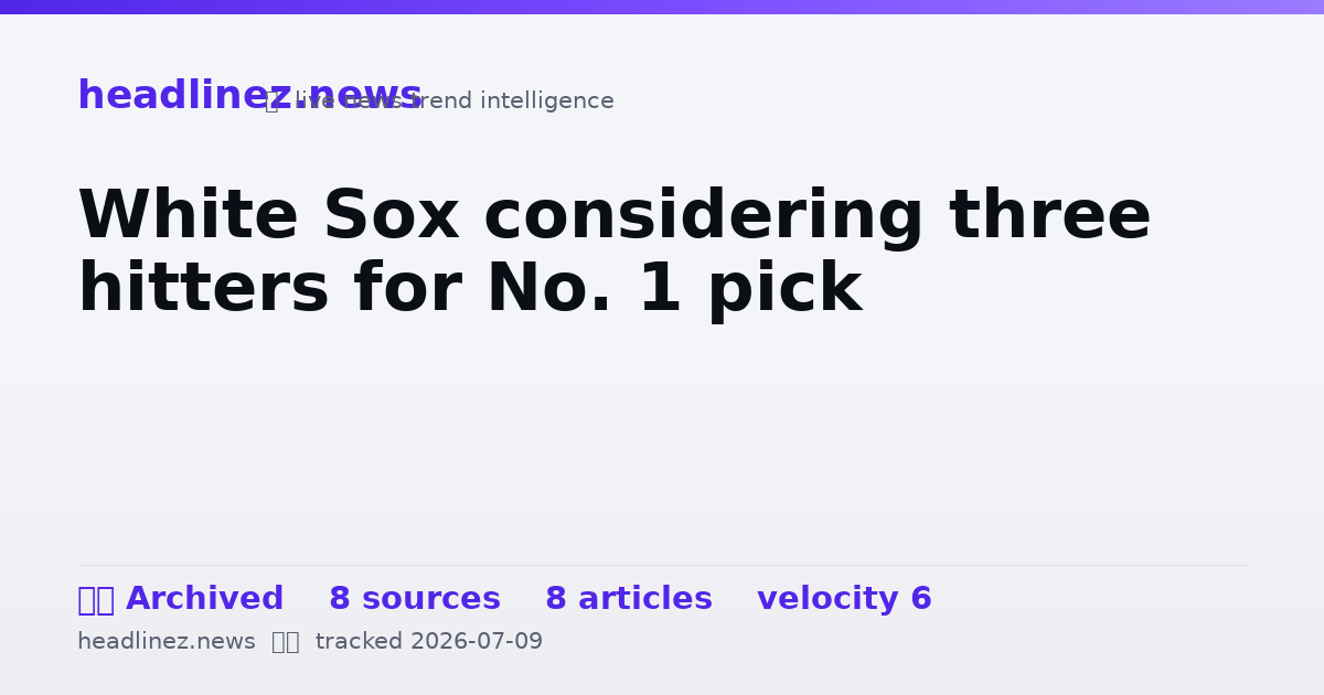 Visual summary for White Sox considering three hitters for No. 1 pick