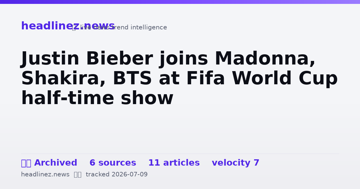 Visual summary for Justin Bieber joins Madonna, Shakira, BTS at Fifa World Cup half-time show