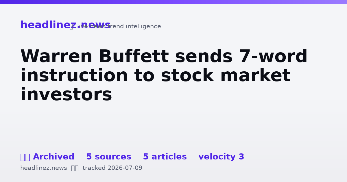 Visual summary for Warren Buffett sends 7-word instruction to stock market investors