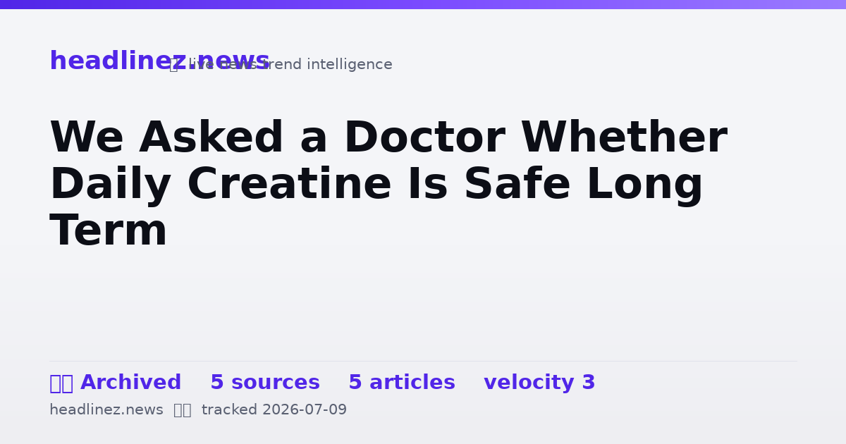 Visual summary for We Asked a Doctor Whether Daily Creatine Is Safe Long Term