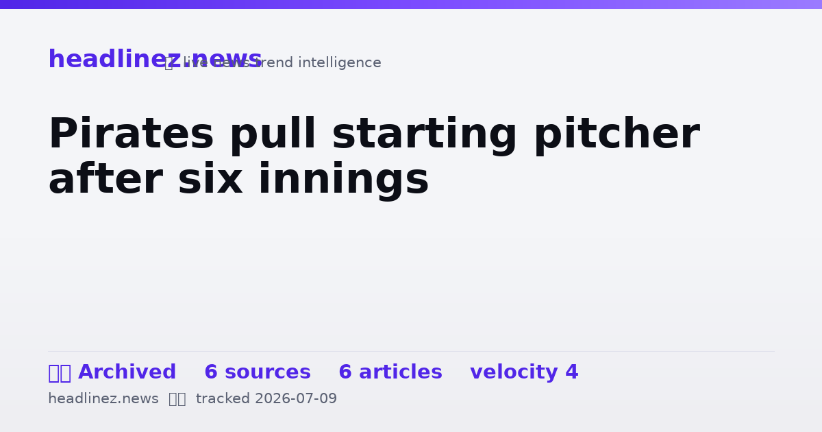 Visual summary for Pirates pull starting pitcher after six innings