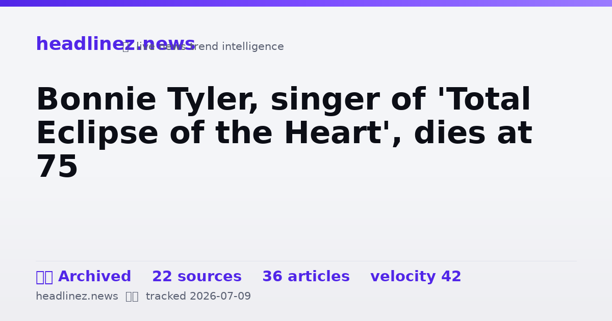 Visual summary for Bonnie Tyler, singer of 'Total Eclipse of the Heart', dies at 75