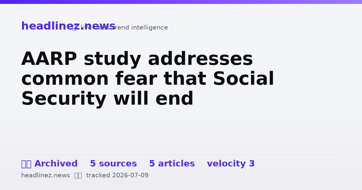 Visual summary for AARP study addresses common fear that Social Security will end