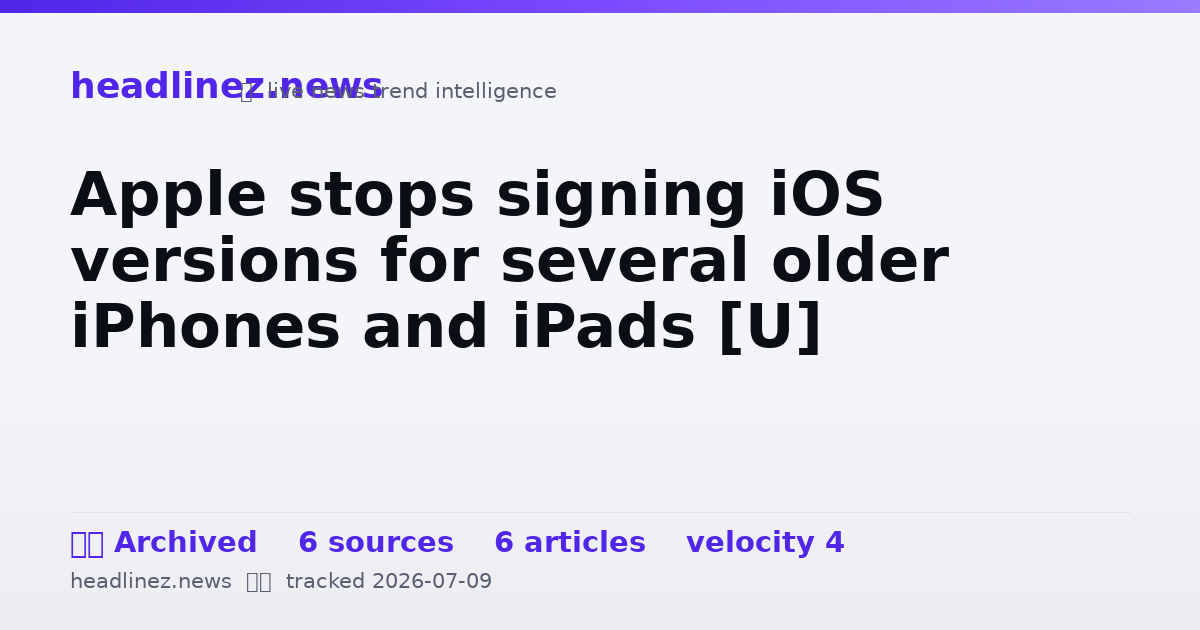 Visual summary for Apple stops signing iOS versions for several older iPhones and iPads [U]