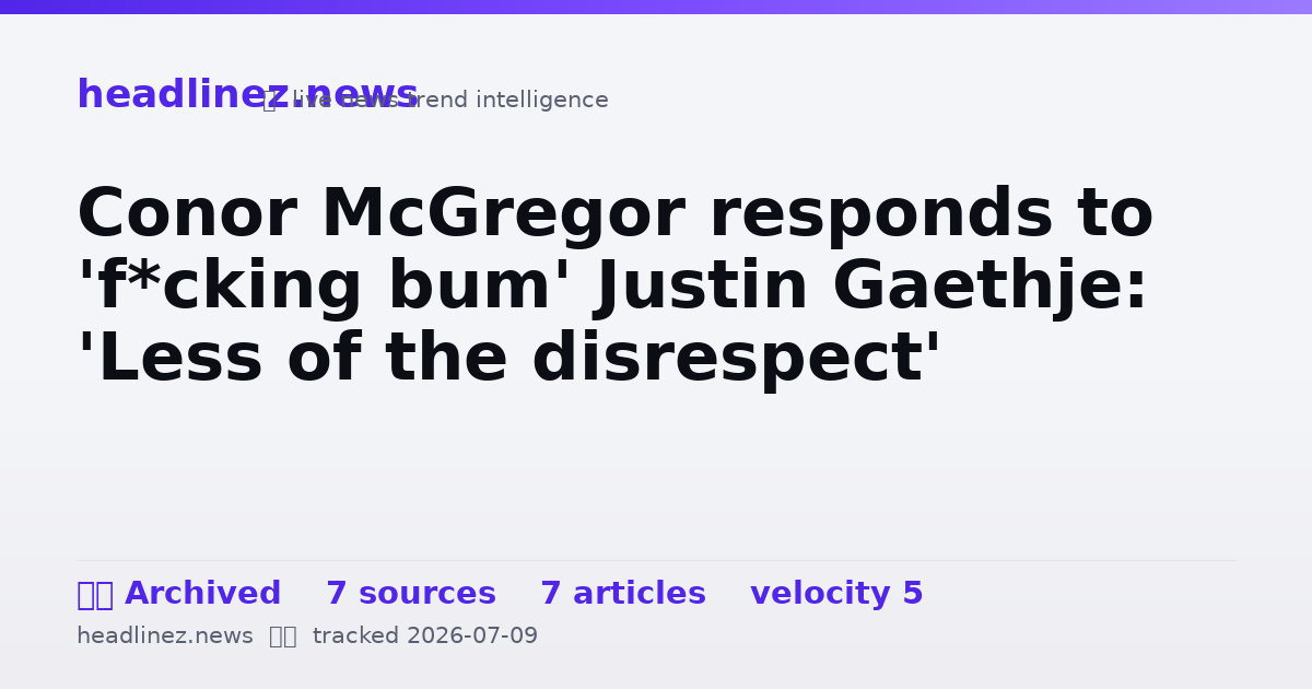 Visual summary for Conor McGregor responds to 'f*cking bum' Justin Gaethje: 'Less of the disrespect'