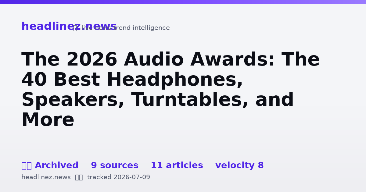 Visual summary for The 2026 Audio Awards: The 40 Best Headphones, Speakers, Turntables, and More