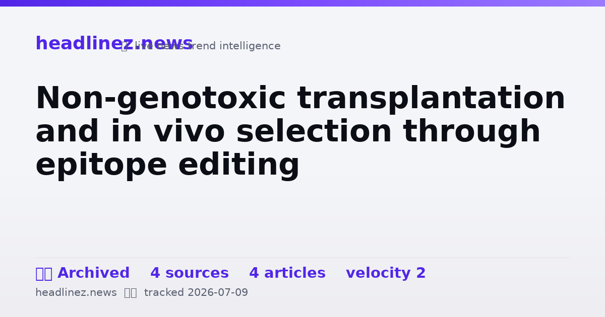 Visual summary for Non-genotoxic transplantation and in vivo selection through epitope editing