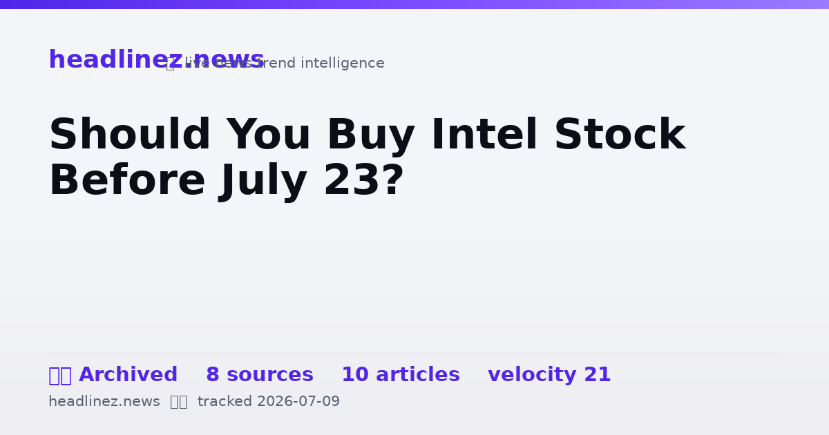 Visual summary for Should You Buy Intel Stock Before July 23?