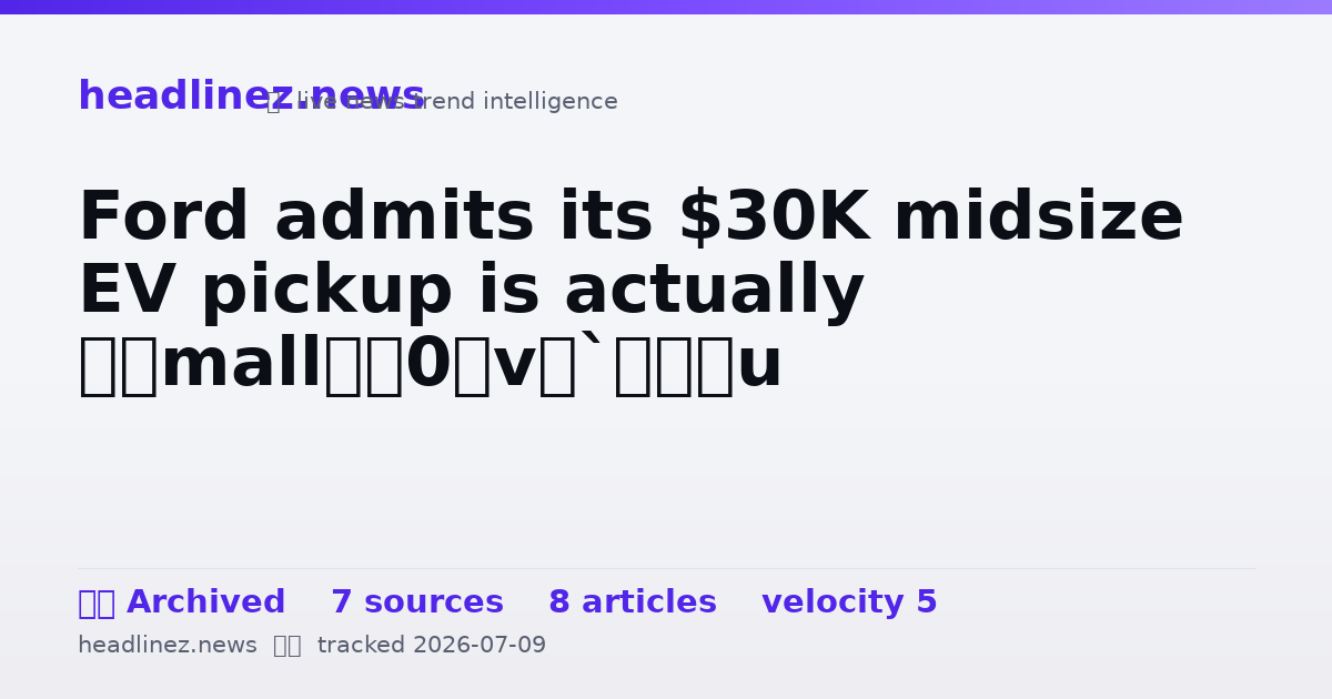 Visual summary for Ford admits its $30K midsize EV pickup is actually ‘small’