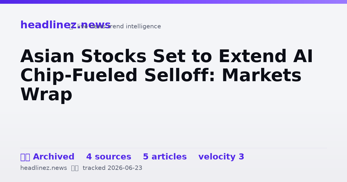 Visual summary for Asian Stocks Set to Extend AI Chip-Fueled Selloff: Markets Wrap