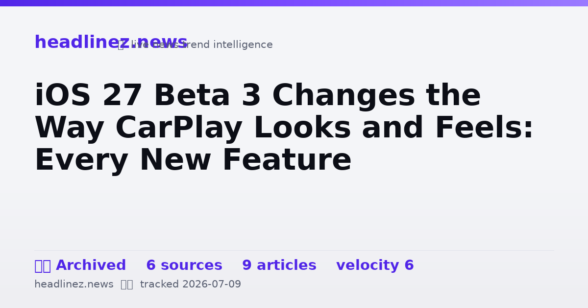 Visual summary for iOS 27 Beta 3 Changes the Way CarPlay Looks and Feels: Every New Feature