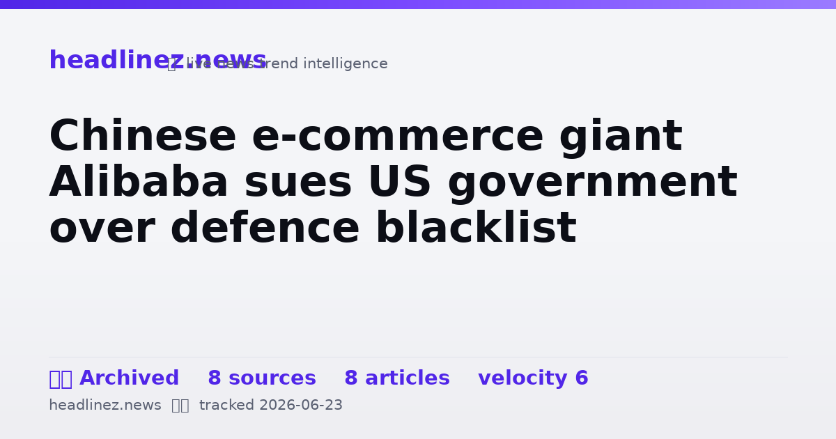 Visual summary for Chinese e-commerce giant Alibaba sues US government over defence blacklist