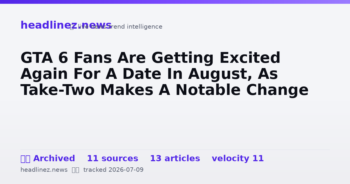 Visual summary for GTA 6 Fans Are Getting Excited Again For A Date In August, As Take-Two Makes A Notable Change