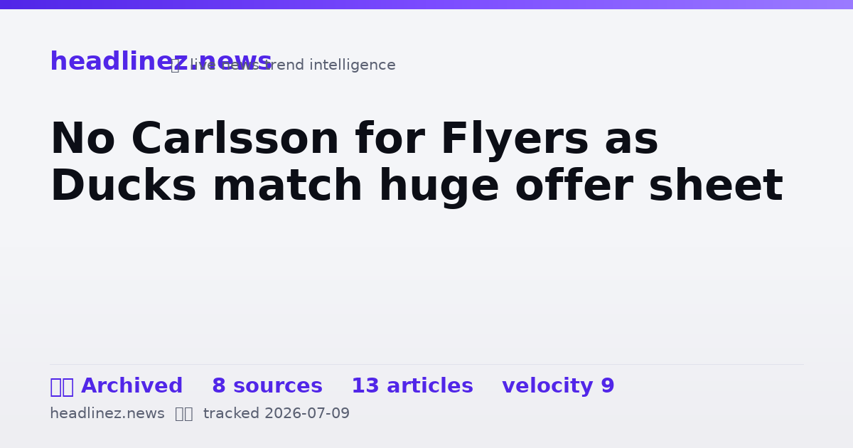 Visual summary for No Carlsson for Flyers as Ducks match huge offer sheet