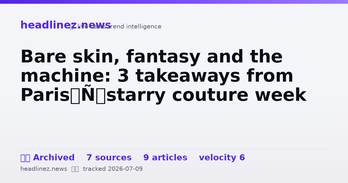 Visual summary for Bare skin, fantasy and the machine: 3 takeaways from Paris’ starry couture week