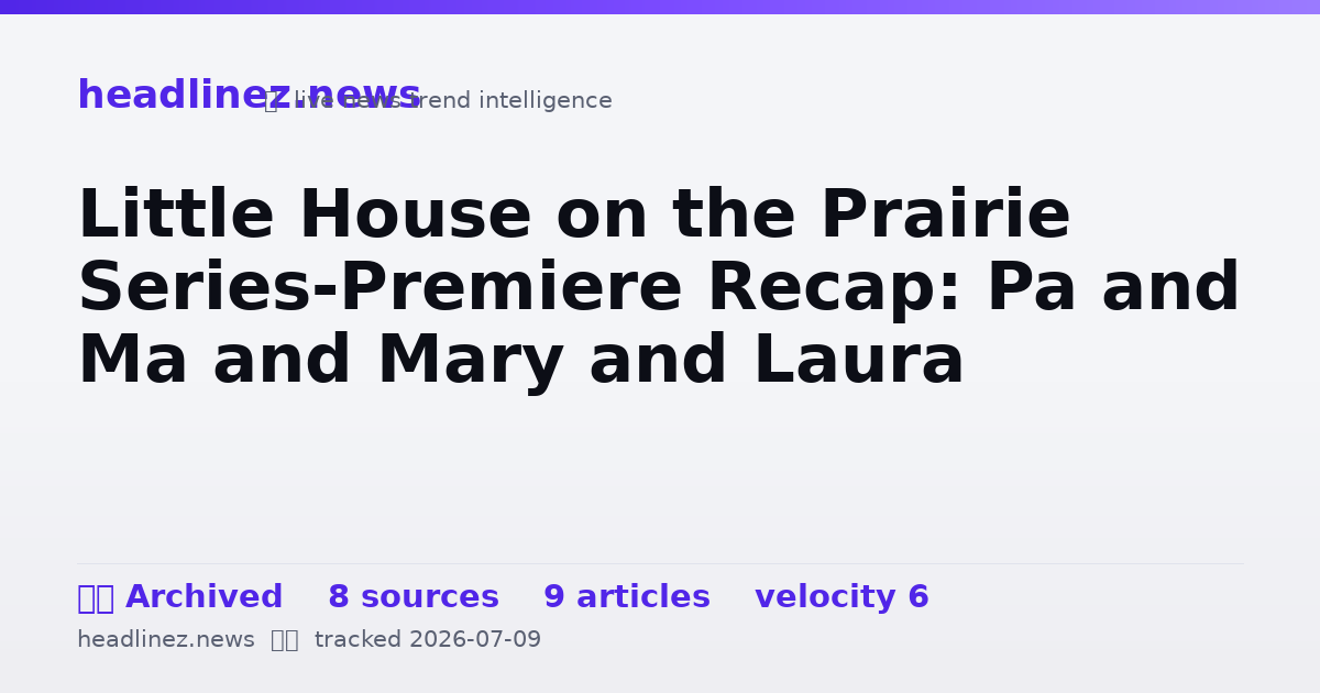 Visual summary for Little House on the Prairie Series-Premiere Recap: Pa and Ma and Mary and Laura