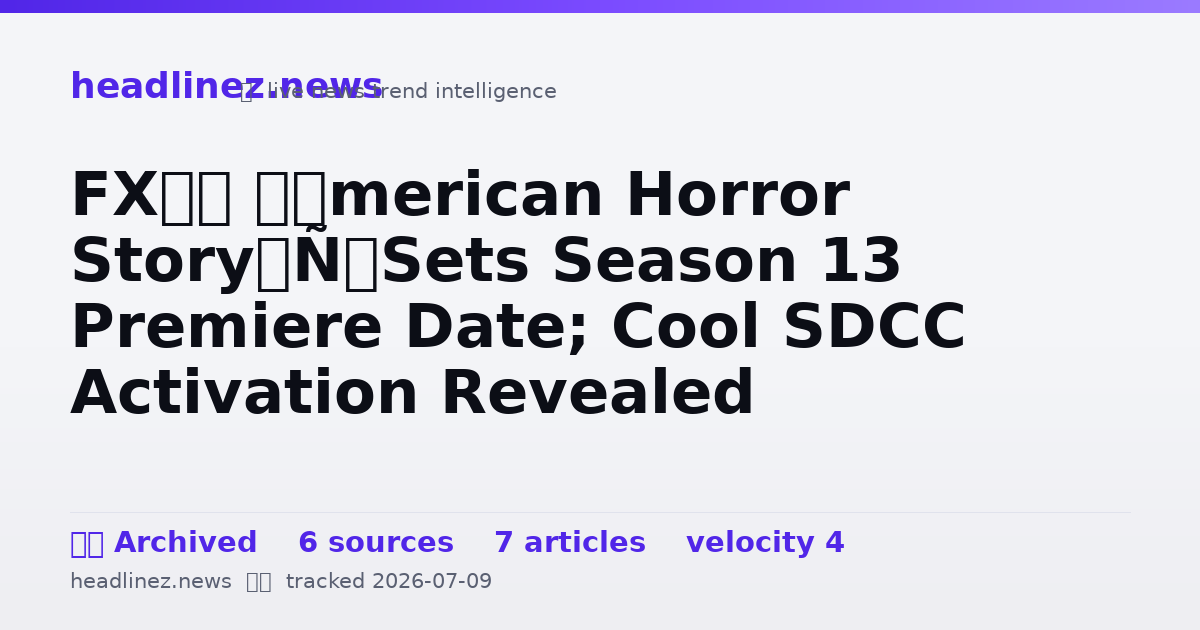 Visual summary for FX’s ‘American Horror Story’ Sets Season 13 Premiere Date; Cool SDCC Activation Revealed