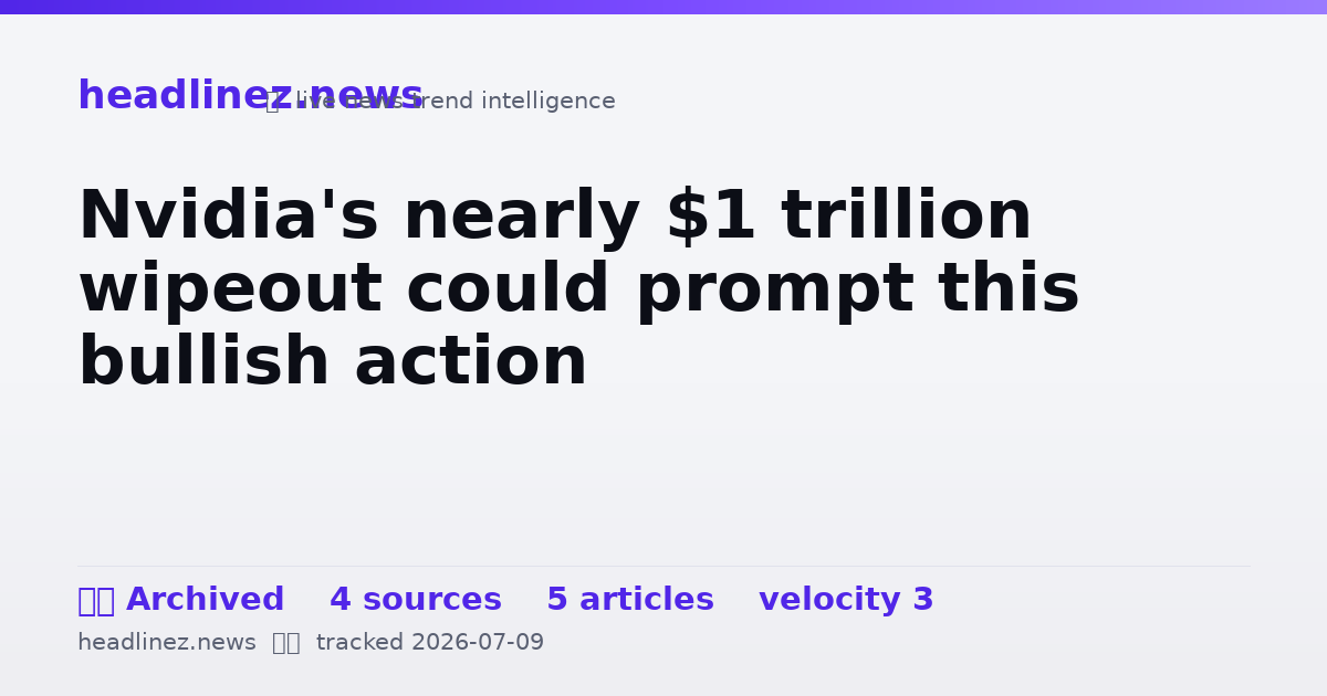 Visual summary for Nvidia's nearly $1 trillion wipeout could prompt this bullish action