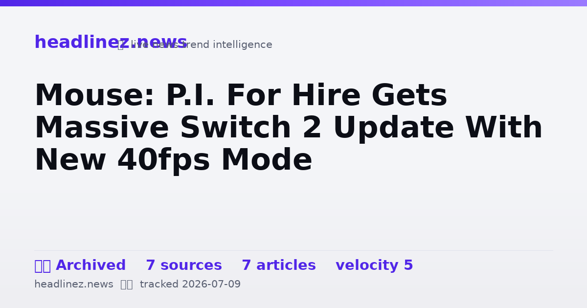 Visual summary for Mouse: P.I. For Hire Gets Massive Switch 2 Update With New 40fps Mode