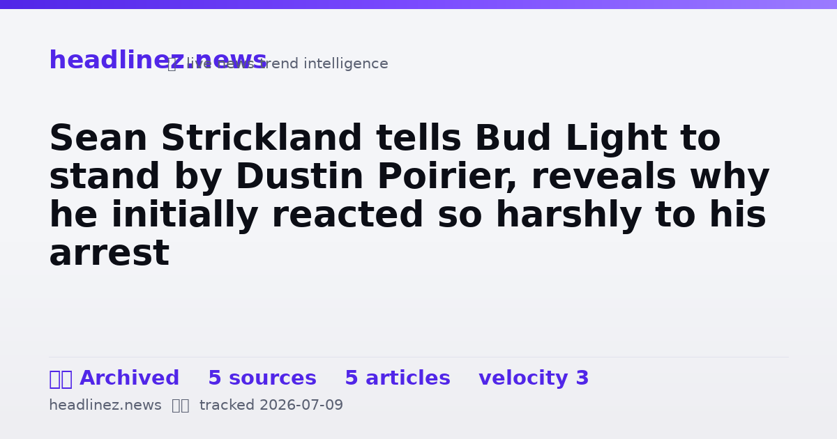 Visual summary for Sean Strickland tells Bud Light to stand by Dustin Poirier, reveals why he initially reacted so harshly to his arrest
