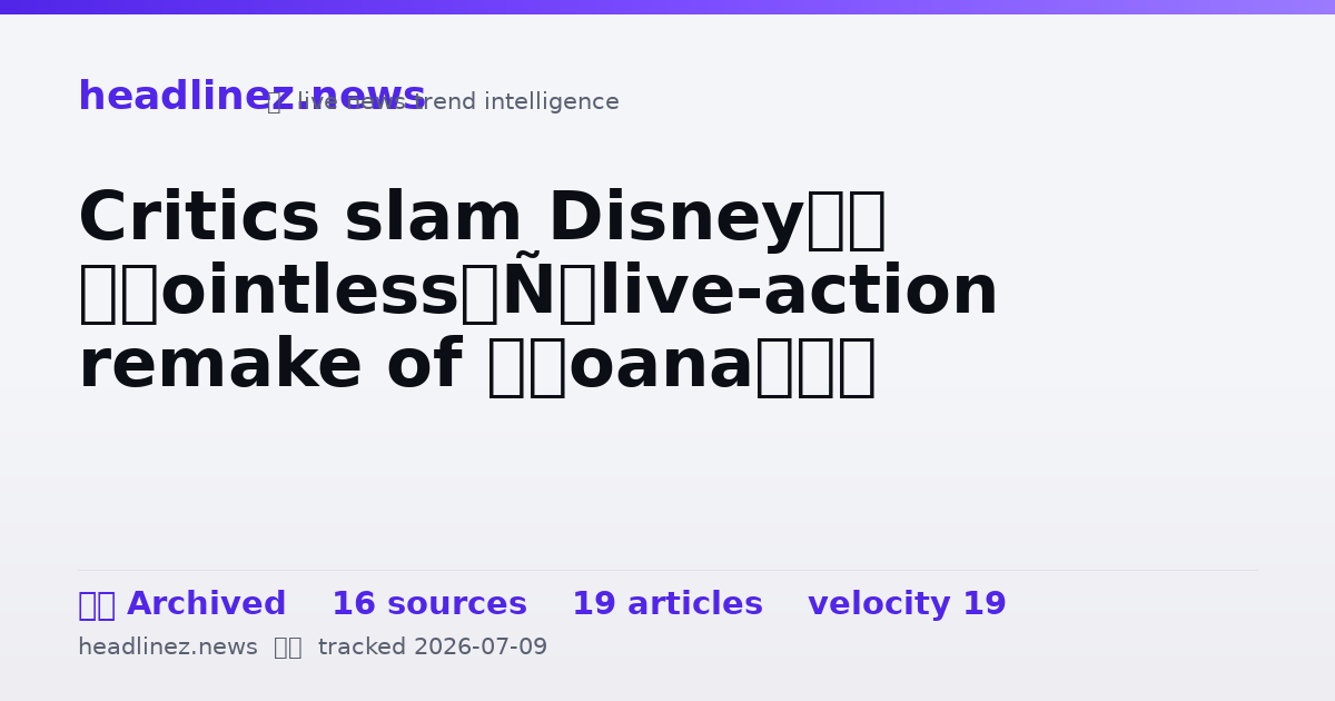 Visual summary for Critics slam Disney’s ‘pointless’ live-action remake of ‘Moana’