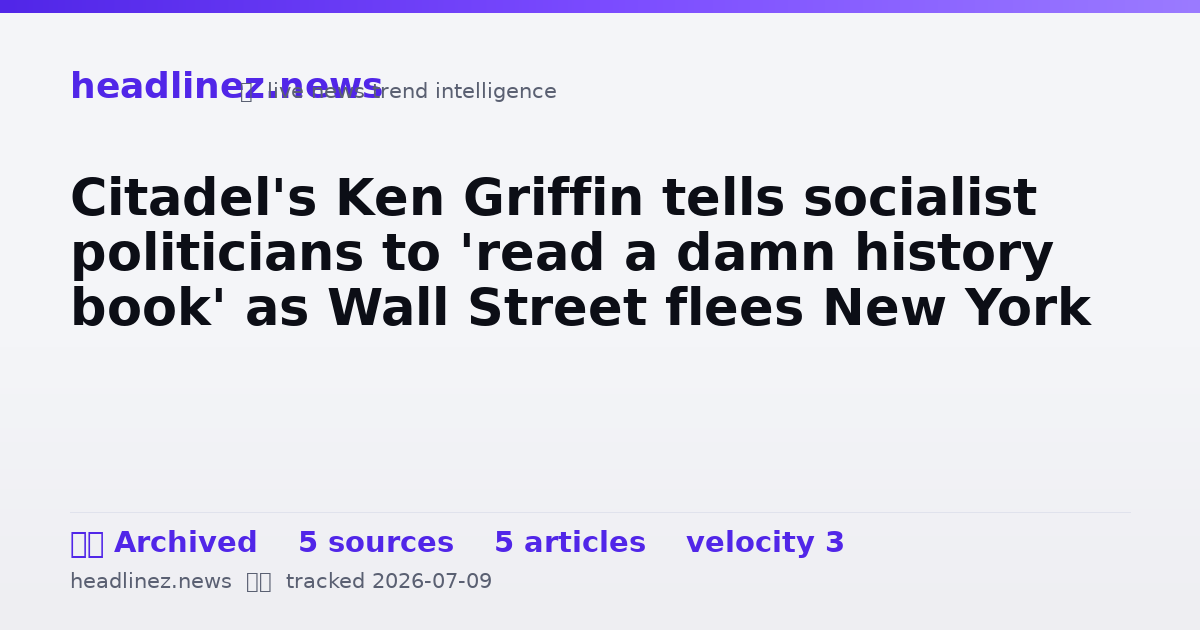 Visual summary for Citadel's Ken Griffin tells socialist politicians to 'read a damn history book' as Wall Street flees New York