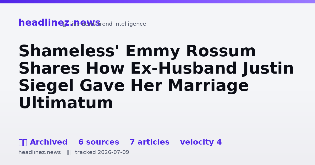Visual summary for Shameless' Emmy Rossum Shares How Ex-Husband Justin Siegel Gave Her Marriage Ultimatum
