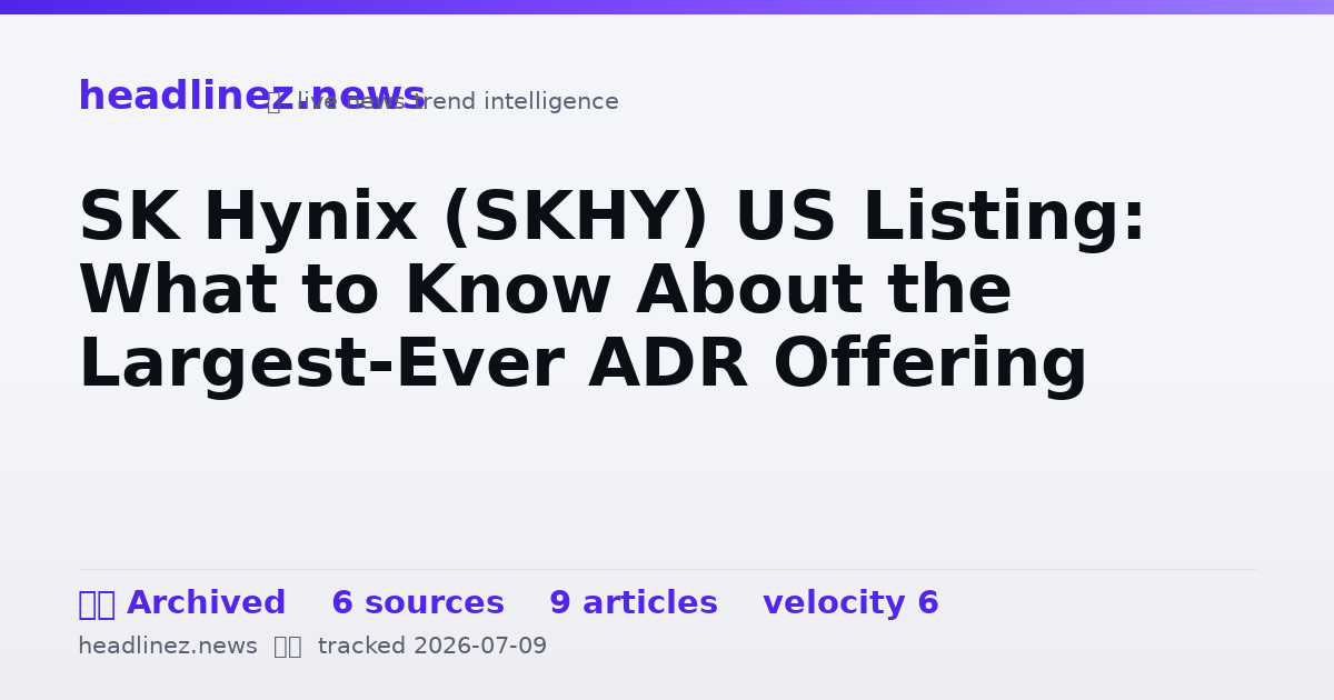 Visual summary for SK Hynix (SKHY) US Listing: What to Know About the Largest-Ever ADR Offering