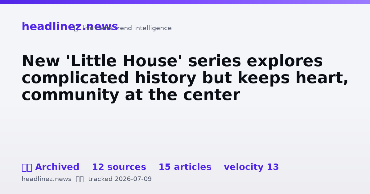 Visual summary for New 'Little House' series explores complicated history but keeps heart, community at the center