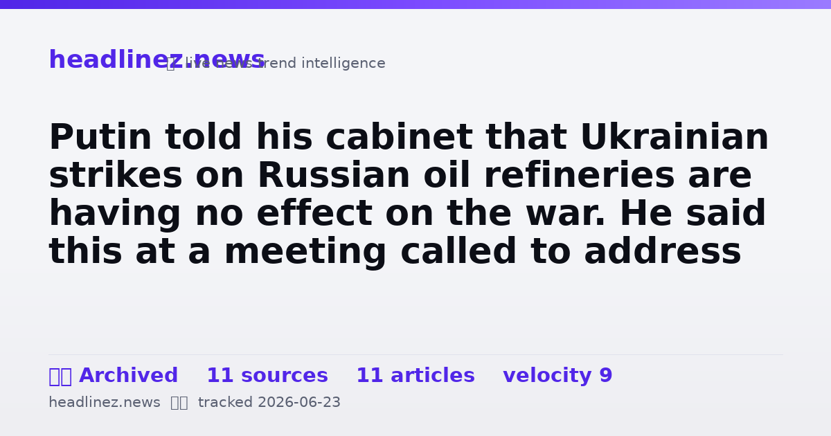 Visual summary for Putin told his cabinet that Ukrainian strikes on Russian oil refineries are having no effect on the war. He said this at a meeting called to address the fuel crisis those strikes helped create.