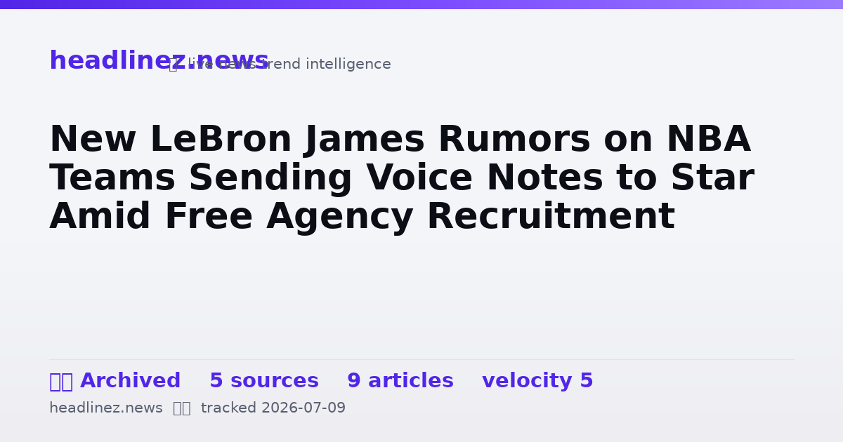 Visual summary for New LeBron James Rumors on NBA Teams Sending Voice Notes to Star Amid Free Agency Recruitment