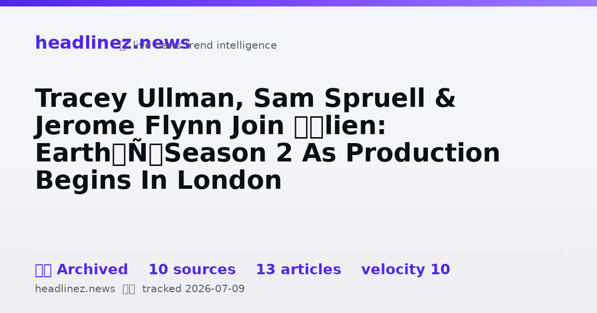Visual summary for Tracey Ullman, Sam Spruell & Jerome Flynn Join ‘Alien: Earth’ Season 2 As Production Begins In London