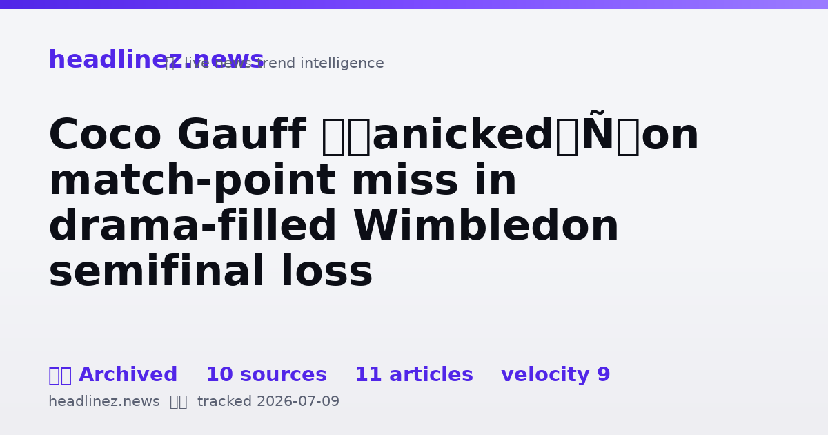 Visual summary for Coco Gauff ‘panicked’ on match-point miss in drama-filled Wimbledon semifinal loss