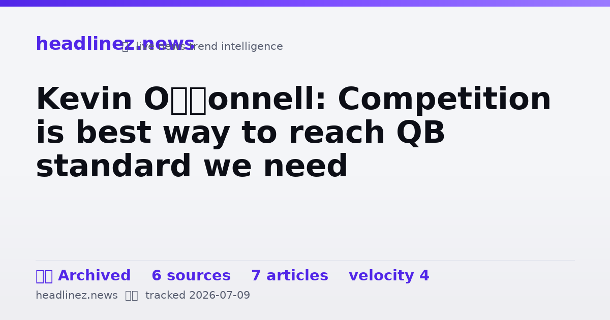 Visual summary for Kevin O’Connell: Competition is best way to reach QB standard we need