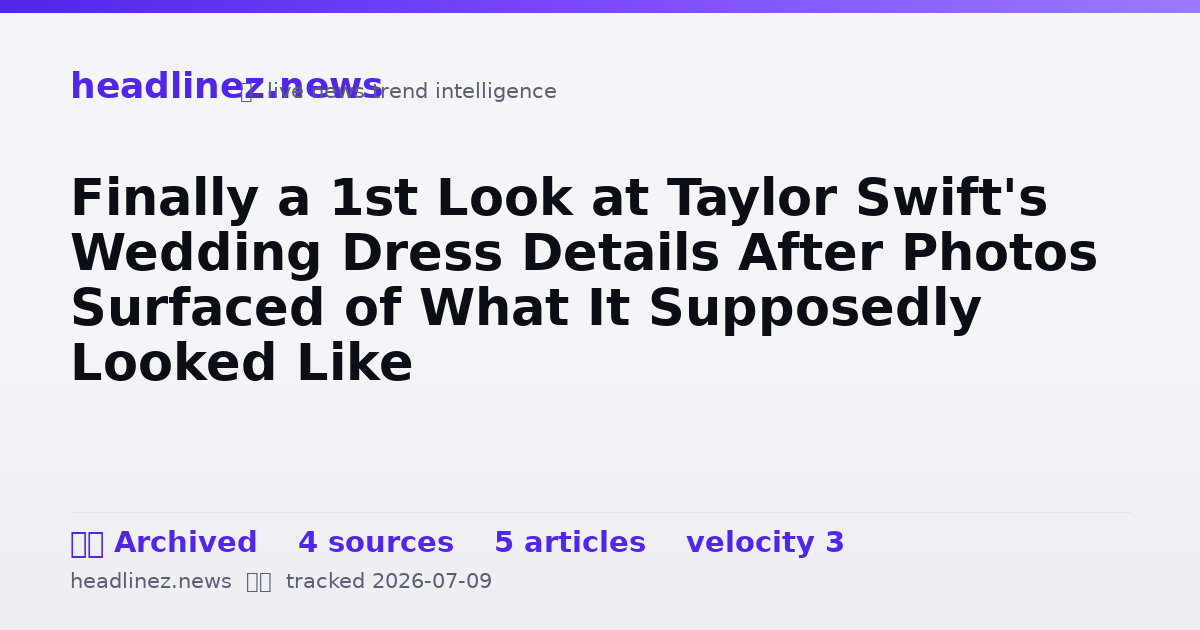 Visual summary for Finally a 1st Look at Taylor Swift's Wedding Dress Details After Photos Surfaced of What It Supposedly Looked Like