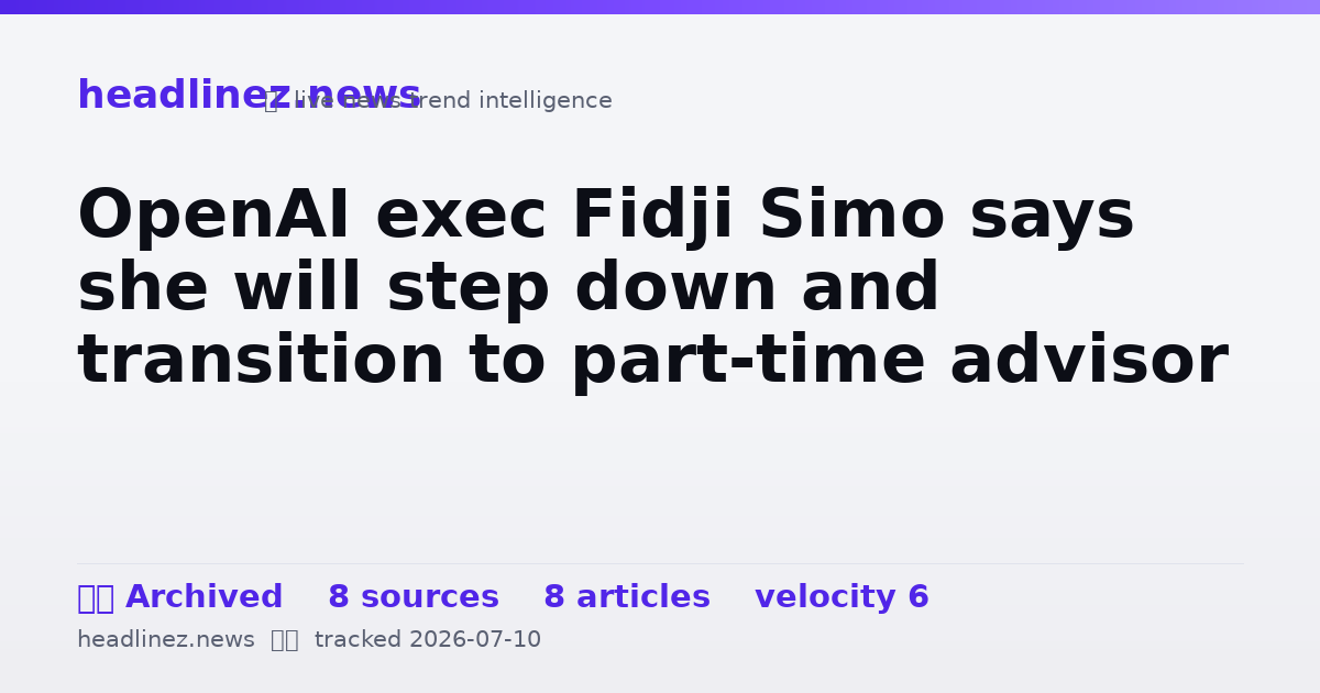 Visual summary for OpenAI exec Fidji Simo says she will step down and transition to part-time advisor