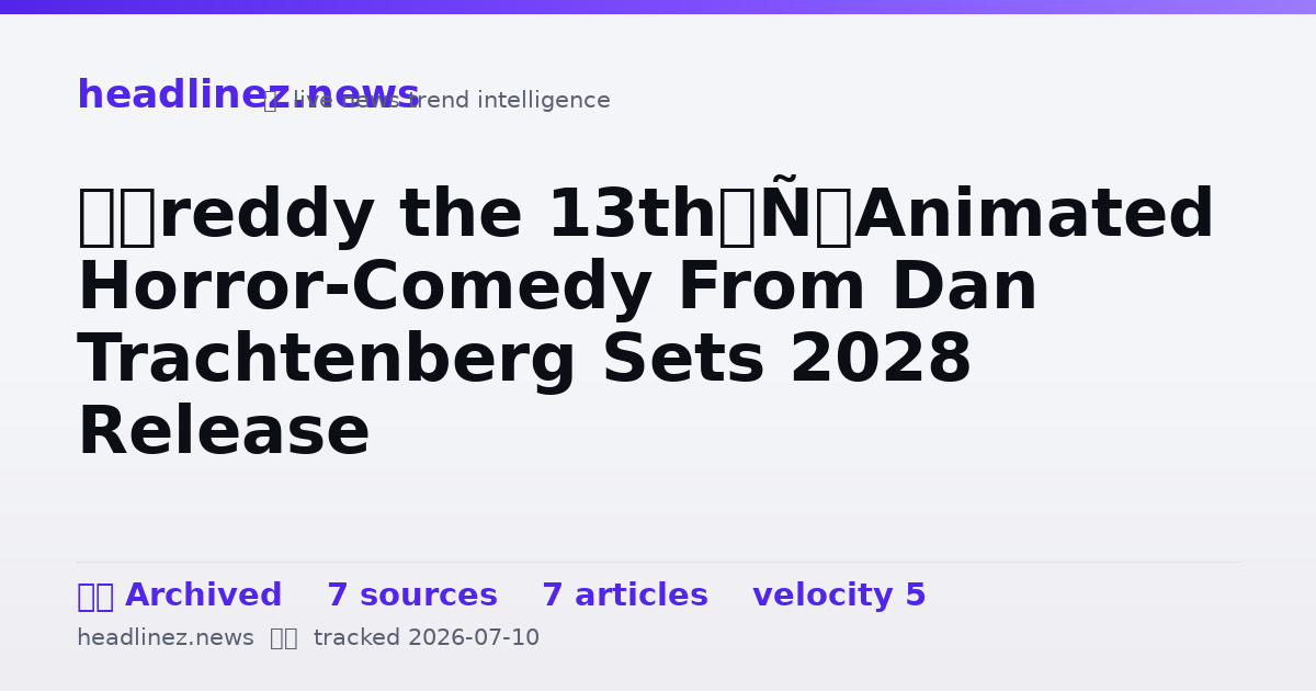 Visual summary for ‘Freddy the 13th’ Animated Horror-Comedy From Dan Trachtenberg Sets 2028 Release