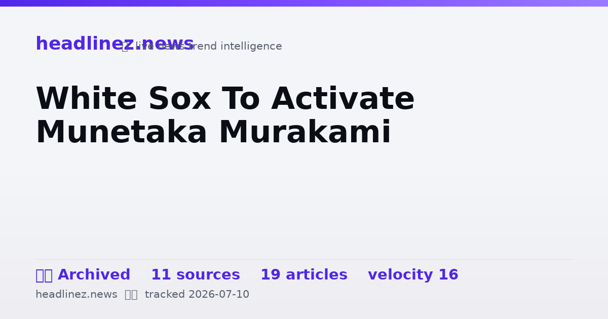 Visual summary for White Sox To Activate Munetaka Murakami