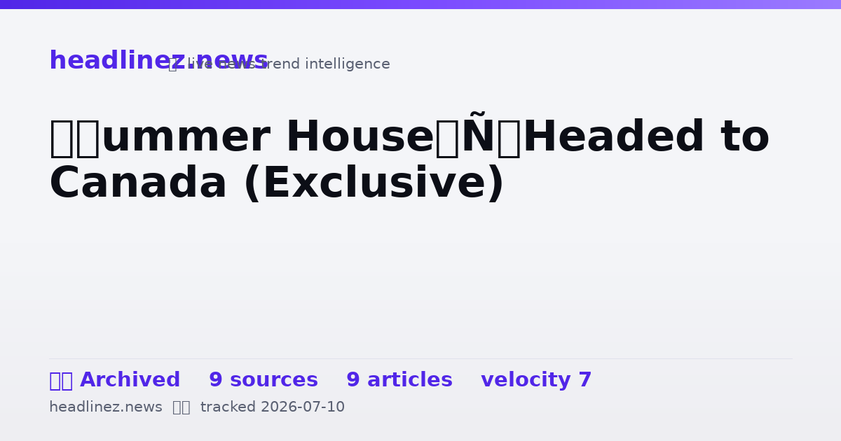 Visual summary for ‘Summer House’ Headed to Canada (Exclusive)