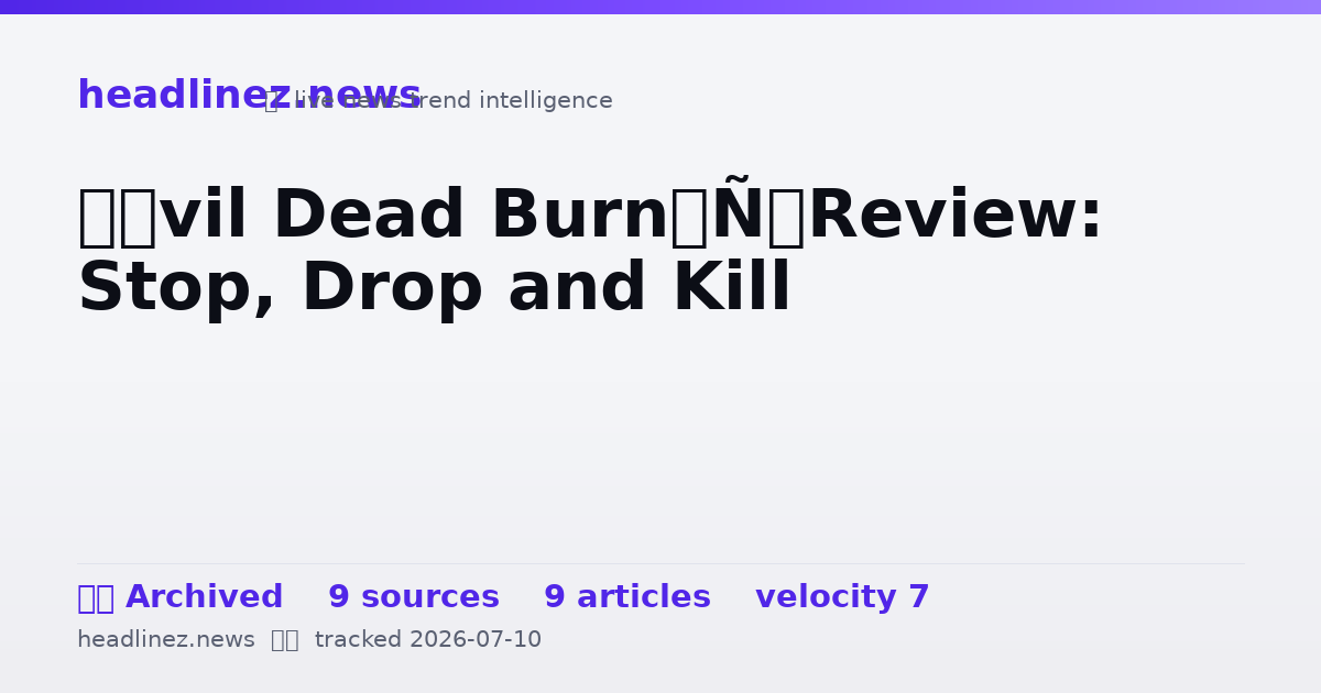 Visual summary for ‘Evil Dead Burn’ Review: Stop, Drop and Kill
